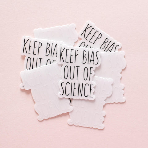 Keep bias out of science | transparent vinyl science sticker (STEM)